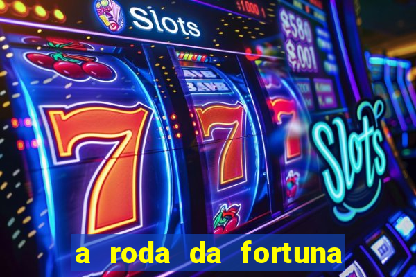 a roda da fortuna tarot conselho